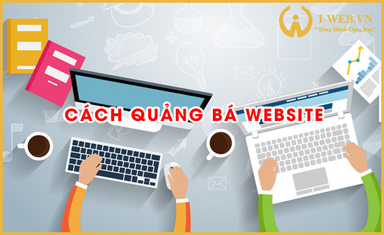 Những cách quảng bá website hiệu quả
