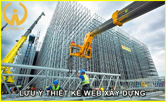 Những lưu ý khi thiết kế website xây dựng