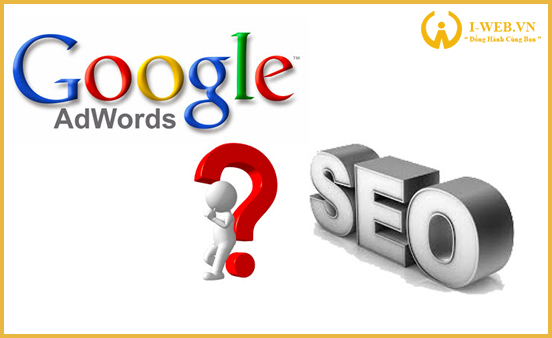 Nên lựa chọn SEO hay Adwords để phát triển cho website?